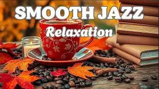 Positive Morning Autumn Jazz + Smooth Jazz & Soul R&B Chill Instrumental