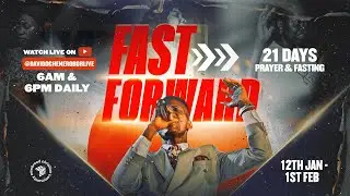 FAST FORWARD || DAY 18 (MORNING SESSION) || 21 DAYS PRAYER & FASTING