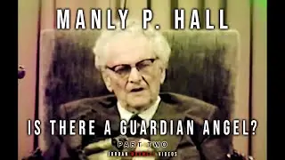 Jordan Maxwell: Manly P. Hall: Is There a Guardian Angel? - Part 2