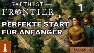 PERFEKTE START f&uuml;r ANF&Auml;NGER ♚ Let's Play Farthest Frontier Release 1.0 #1 [deutsch]