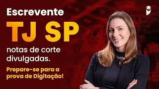 Escrevente TJ SP: notas de corte divulgadas. Prepare-se para a prova de Digitação!