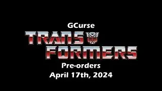 (18+) GCurse Transformers Preorders as of April 17th, 2024