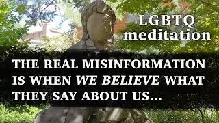 LGBTQ Guided Meditation: Misinformation and Self Love (how to cope, equanimity, overcoming shame)