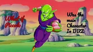 What if Piccolo was the main character in DBZ