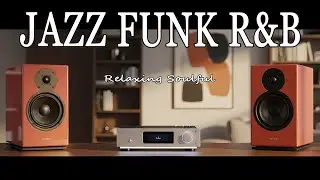 Smooth Chill Grooves 🎧 Jazz Funk R&B for Work, Study & Relaxed Minds