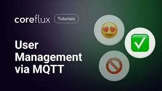 User Management via MQTT | Coreflux Tutorials