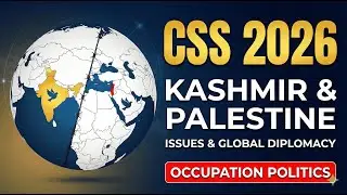 Kashmir And Palestine Issues, Global Diplomacy, Occupation Politics | CSS 2026