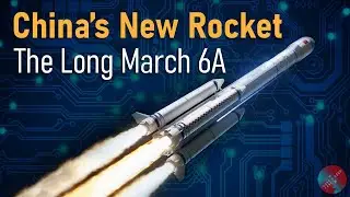Understanding China's Latest Medium-Lift Rocket: The Long March 6A