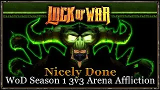 LockOfWar | WoD Season 1 PvP Affliction Warlock | 3v3 Arena | Nicely Done