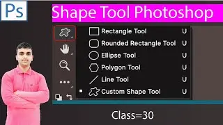 Shape tools, Rectangle, Rounded Rectangle, Ellipse, Polygon, Line, Custom Shape Tool Photoshop cc,30