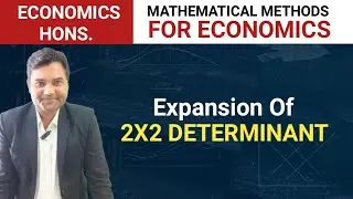 Determinant Class 1 Expansion/Solution Of 2x2 Order Determinant | Mathematical Methods For Economics