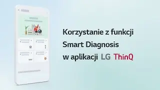 Korzystanie z funkcji Smart Diagnosis w aplikacji LG ThinQ
