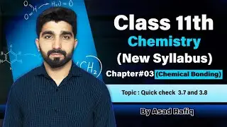  Quick check3.7 and 3.8||class11||Chemistry||New syllabus ||chemical bonding ||Asad rafique chemist