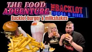 THE FOOD ADVENTURE: Backlot Burger & Milkshakes