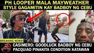 PH LOOPER mala Mayweather Style Gagamitin Kay BADB0Y Ng Cebu Mamaya | CASIMERO: Goodluck BADB0Y