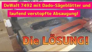DeWalt DWE7492 mit Dado-Sägeblätter und laufend verstopfte Absaugung! DIE LÖSUNG!