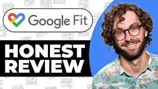 Честный обзор Google Fit &mdash; посмотрите перед использованием