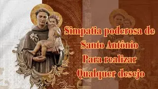 SIMPATIA PODEROSA DE SANTO ANT&Ocirc;NIO REALIZE QUALQUER DESEJO NA GRA&Ccedil;A DE SANTO ANT&Ocirc;NIO.