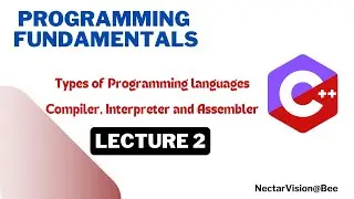 Types of Languages, source, object code, Compiler, Interpreter, Assembler | PF in C++ Lect: 2