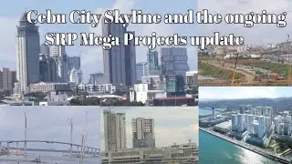 Cebu City Skyline and the ongoing SRP Mega projects update | August 23, 2021