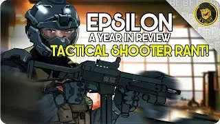 EPSILON | A Year In Review & Tactical Shooter Rant!