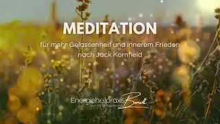 Meditation für mehr Gelassenheit und inneren Frieden - nach Jack Kornfield