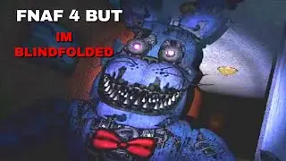 PLAYING FNAF 4 BUT BLINDFOLDED | morockinglol