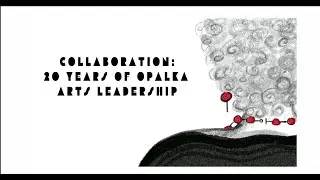 Collaboration: 20 Years of Opalka Arts Leadership
