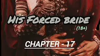 His Forced Bride CHAPTER- 17 || wattpad coded fictional story || By @missreadszfr 