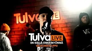 TULVA LIVE #3: En Kiellä Enkä Myönnä - Valkoinen Lippu (ft. Smulio)