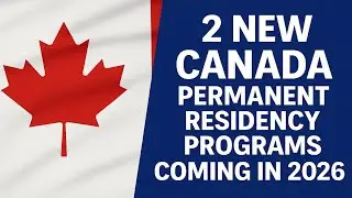 Canada Preparing 2 New Permanent Residency Pathways To Launch In 2026