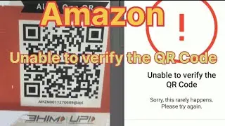 Amazon Unable to Verify the QR Code Solution.