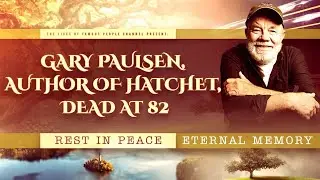 Gary Paulsen, Author of Hatchet, Dead at 82
