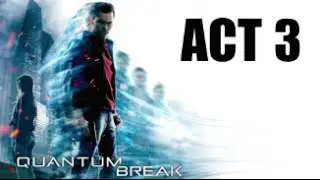 Quantum Break: Act 3 - Martin Hatch/ Sofia Amaral