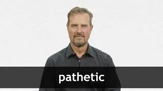 How to pronounce PATHETIC in American English