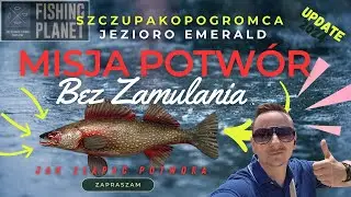 POTWÓR SZCZUPAKOPOGROMCA Jezioro Emerald ! ZŁAP TEGO MONSTERA ! Wejdź a dowiesz się JAK i KIEDY !