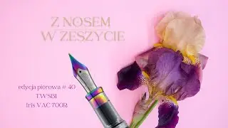 TWSBI Vac 700R Iris czyli chodź, pokażę ci drugi koniec tęczy.
