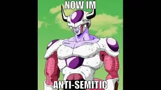 Frieza&rsquo;s Anti-Semitic Evolution (meme)
