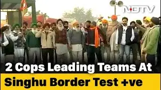 2 Senior Cops Posted At Delhi-Haryana Border Protest Site Test Covid +ve