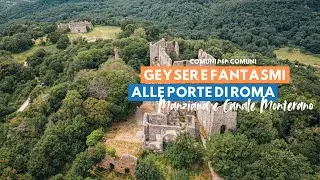 Manziana e Canale Monterano, tra geyser e borghi fantasma | EP. 17 Comuni non comuni