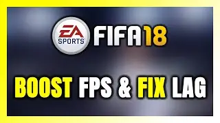 How to BOOST FPS and FIX LAG in FIFA 18! Optimization Guide