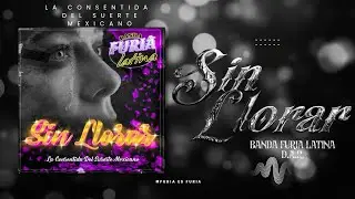 BANDA FURIA LATINA - SIN LLORAR (VIDEO OFICIAL)