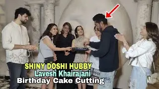 Top50 Shiny Doshi Hubby Lavesh Khairajani Grand Birthday Cake Cutting with Pandya Store Serial Team