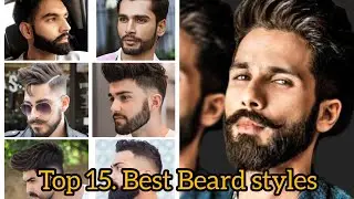 Top 15.Best Beard styles || Smart Men's fashion ||