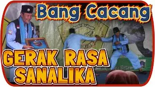 Gerak Rasa Sanalika - Bang Cacang