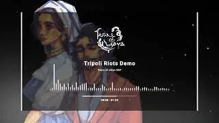 Tears of Libya OST - Tripoli Riots Demo