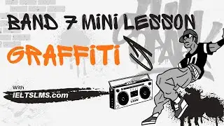 IELTS Band 7 Mini Lesson - Graffiti