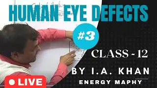 Human Eye Defects | #3 | Class - 12 | Physics | By I. A. Khan