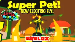 *NEW* 6th SUPER PET ELECTRIC FLY in Roblox Little World!!!