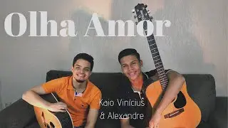Olha Amor- Cover| Kaio Vinícius & Alexandre ( Gian e Giovani )